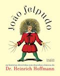 Ler João Felpudo: ou histórias divertidas com desenhos cômicos do Dr. Heinrich Hoffmann, do autor Heinrich Hoffmann; Claudia Cavalcanti Ler João Felpudo: ou histórias divertidas com desenhos cômicos do Dr. Heinrich Hoffmann, do autor Heinrich Hoffmann; Claudia Cavalcanti