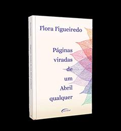 Páginas viradas de um abril qualquer, do autor Flora Figueiredo