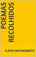 Ler POEMAS RECOLHIDOS, do autor Flávio Notaroberto