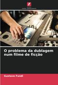 Ler O problema da dublagem num filme de ficção, do autor Gustave Fundi Ler O problema da dublagem num filme de ficção, do autor Gustave Fundi