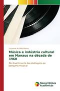 Ler Música e indústria cultural em Manaus na década de 1960: Do divertimento das dublagens ao consumo musical, do autor de Melo Afonso Lucyanne Ler Música e indústria cultural em Manaus na década de 1960: Do divertimento das dublagens ao consumo musical, do autor de Melo Afonso Lucyanne