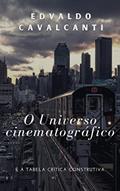 Ler O Universo Cinematográfico: e a tabela crítica construtiva, do autor Edvaldo Cavalcanti Ler O Universo Cinematográfico: e a tabela crítica construtiva, do autor Edvaldo Cavalcanti