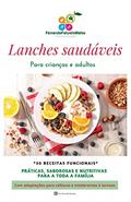 Ler Lanches saudáveis para crianças e adultos: 30 receitas práticas e saborosas para toda família, do autor Nutricionista Fernanda Fatureto Ler Lanches saudáveis para crianças e adultos: 30 receitas práticas e saborosas para toda família, do autor Nutricionista Fernanda Fatureto