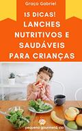 Ler 15 DICAS DE LANCHES NUTRITIVOS PARA CRIANÇAS, do autor Graça Gabriel Ler 15 DICAS DE LANCHES NUTRITIVOS PARA CRIANÇAS, do autor Graça Gabriel