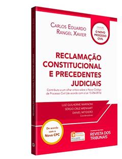 Reclamação Constitucional E Precedentes Judiciais, do autor Carlos Eduardo Rangel Xavier