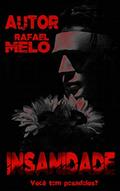 Ler Insanidade, do autor Rafael Melo Ler Insanidade, do autor Rafael Melo