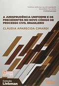 Ler A Jurisprudência Uniforme e os Precedentes no Novo Código de Processo Civil Brasileiro, do autor Cláudia Aparecida Cimardi Ler A Jurisprudência Uniforme e os Precedentes no Novo Código de Processo Civil Brasileiro, do autor Cláudia Aparecida Cimardi