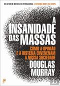 Ler A INSANIDADE DAS MASSAS, do autor DOUGLAS MURRAY