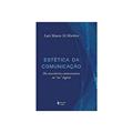 Ler Estética da comunicação: Da consciência comunicativa ao "eu" digital, do autor Luís Mauro Sá Martino