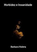 Ler Morbidez e Insanidade, do autor Barbara Violeta Ler Morbidez e Insanidade, do autor Barbara Violeta