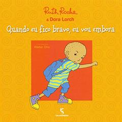 Quando eu fico bravo, eu vou embora, do autor Dora Lorch; Ruth Rocha