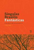 Ler Síngulas Brasilis Fantásticas - Volume I, do autor Valentim Biazotti Ler Síngulas Brasilis Fantásticas - Volume I, do autor Valentim Biazotti