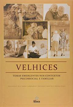 Velhices. Temas Emergentes nos Contextos Psicossocial e Familiar - Coleção Velhice e Sociedade, do autor Deusivania V. Da S. Falcão