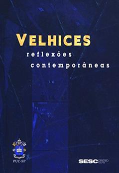 Velhices. Reflexões Contemporâneas, do autor Vários Autores