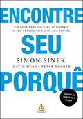 Ler Encontre seu porquê: Um guia prático para descobrir o seu propósito e o de sua equipe, do autor Simon Sinek; David Mead; Peter Docker Ler Encontre seu porquê: Um guia prático para descobrir o seu propósito e o de sua equipe, do autor Simon Sinek; David Mead; Peter Docker