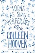 Ler Todas as suas (im)perfeições, do autor Colleen Hoover