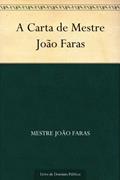 Ler A Carta de Mestre João Faras, do autor Mestre João Faras Ler A Carta de Mestre João Faras, do autor Mestre João Faras