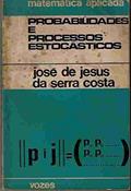 Ler Probabilidades e Processos Estocásticos, do autor José de Jesus da Serra Costa Ler Probabilidades e Processos Estocásticos, do autor José de Jesus da Serra Costa