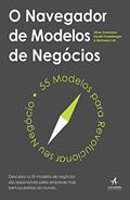 Ler O Navegador de Modelos de Negócios, do autor Oliver Gassmann; Karolin Frankenberger; Michaela Csik Ler O Navegador de Modelos de Negócios, do autor Oliver Gassmann; Karolin Frankenberger; Michaela Csik