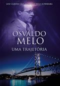 Ler Osvaldo Melo: uma Trajetória, do autor Luiz Cláudio São Thiago de Melo Altenburg Ler Osvaldo Melo: uma Trajetória, do autor Luiz Cláudio São Thiago de Melo Altenburg