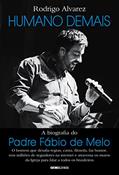 Ler Humano demais: A biografia do padre Fábio de Melo, do autor Rodrigo Alvarez Ler Humano demais: A biografia do padre Fábio de Melo, do autor Rodrigo Alvarez