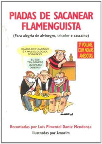 Piadas de Sacanear Flamenguista: Para Alegria de Alvinegro, Tricolor e Vascaíno, do autor Luís Pimentel