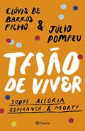 Ler Tesão de viver: Sobre alegria, esperança & morte, do autor Clóvis de Barros Filho; Júlio Pompeu Ler Tesão de viver: Sobre alegria, esperança & morte, do autor Clóvis de Barros Filho; Júlio Pompeu