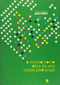 Ler O Mundo Como Obra De Arte Criada Pelo Brasil, do autor Renato Pompeu Ler O Mundo Como Obra De Arte Criada Pelo Brasil, do autor Renato Pompeu