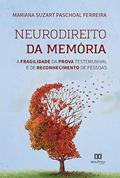 Ler Neurodireito da memória: a fragilidade da prova testemunhal e de reconhecimento de pessoas, do autor Mariana Suzart Paschoal Ferreira