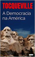 Ler A DEMOCRACIA NA AMÉRICA - Tocqueville, do autor Alexis de Tocqueville Ler A DEMOCRACIA NA AMÉRICA - Tocqueville, do autor Alexis de Tocqueville