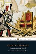 Ler Lembranças de 1848: As jornadas revolucionárias em Paris, do autor Alexis de Tocqueville Ler Lembranças de 1848: As jornadas revolucionárias em Paris, do autor Alexis de Tocqueville