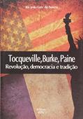 Ler Tocqueville, Burke, Paine: Revolução, Democracia e Tradição, do autor Ricardo Luiz de Souza Ler Tocqueville, Burke, Paine: Revolução, Democracia e Tradição, do autor Ricardo Luiz de Souza