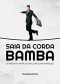 Ler SAIA DA CORDA BAMBA: 10 INSIGHTS PARA ESTABILIZAR SUAS FINANÇAS, do autor Francinaldo Paz Ler SAIA DA CORDA BAMBA: 10 INSIGHTS PARA ESTABILIZAR SUAS FINANÇAS, do autor Francinaldo Paz