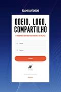 Ler Odeio, logo, compartilho: O discurso de ódio nas redes sociais e na política, do autor Ádamo Antonioni Ler Odeio, logo, compartilho: O discurso de ódio nas redes sociais e na política, do autor Ádamo Antonioni