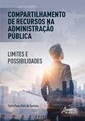Ler Compartilhamento de recursos na administração pública: limites e possibilidades, do autor Fabio Paulo Reis de Santana Ler Compartilhamento de recursos na administração pública: limites e possibilidades, do autor Fabio Paulo Reis de Santana