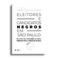 Ler Eleitores e Candidatos Negros em São Paulo, do autor Osmar Teixeira Gaspar Ler Eleitores e Candidatos Negros em São Paulo, do autor Osmar Teixeira Gaspar
