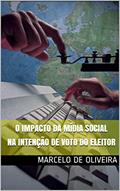 Ler O Impacto da Mídia Social na Intenção de Voto do Eleitor, do autor Marcelo de Oliveira; Cláudio Márcio Almeida Ler O Impacto da Mídia Social na Intenção de Voto do Eleitor, do autor Marcelo de Oliveira; Cláudio Márcio Almeida