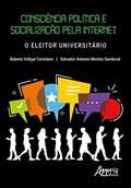 Ler Consciência política e socialização pela internet: o eleitor universitário, do autor Rubens Vidigal Coriolano; Salvador Antonio Mireles Sandova Ler Consciência política e socialização pela internet: o eleitor universitário, do autor Rubens Vidigal Coriolano; Salvador Antonio Mireles Sandova