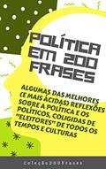 Ler Política em 200 Frases: Algumas das melhores (e mais ácidas) reflexões sobre a política e os políticos, coligidas de "eleitores" de todos os tempos e culturas, do autor Sammis Reachers Ler Política em 200 Frases: Algumas das melhores (e mais ácidas) reflexões sobre a política e os políticos, coligidas de "eleitores" de todos os tempos e culturas, do autor Sammis Reachers
