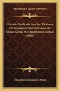 Ler Circular Dedicada Aos Srs. Eleitores De Senadores Pela Provincia De Minas Gerais No Quatriennio Actual (1860), do autor Theophilo Benedicto Ottoni Ler Circular Dedicada Aos Srs. Eleitores De Senadores Pela Provincia De Minas Gerais No Quatriennio Actual (1860), do autor Theophilo Benedicto Ottoni
