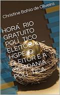Ler HORA?RIO GRATUITO POLI?TICO ELEITORAL: O ELEITOR E A CIDADANIA POLI?TICA, do autor Christine Bahia de Oliveira Ler HORA?RIO GRATUITO POLI?TICO ELEITORAL: O ELEITOR E A CIDADANIA POLI?TICA, do autor Christine Bahia de Oliveira