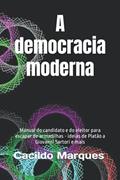 Ler A democracia moderna: Manual do candidato e do eleitor para escapar de armadilhas - ideias de Platão a Giovanni Sartori e mais (Portuguese Edition), do autor Cacildo Marques