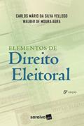 Ler Elementos de direito eleitoral - 6ª edição de 2018, do autor Walber de Moura Agra; Carlos Mário da Silva Velloso