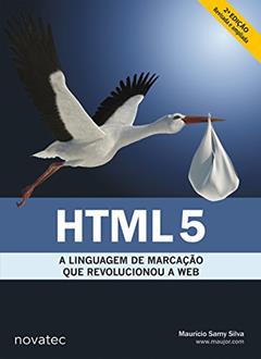 HTML5: a Linguagem de Marcação que Revolucionou a Web, do autor Maurício Samy Silva