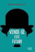 Ler Vende-se este futuro, do autor Bruno Miquelino Ler Vende-se este futuro, do autor Bruno Miquelino