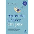 Ler Aprenda A Viver Em Paz - Coleção Autoestima, do autor Hugh Prather Ler Aprenda A Viver Em Paz - Coleção Autoestima, do autor Hugh Prather