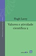Ler Valores e atividade científica, do autor Hugh Lacey Ler Valores e atividade científica, do autor Hugh Lacey
