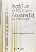 Ler Poética de Júlio Bressane: Cinema(s) da Transcriação, do autor Adriano Carvalho Araújo e Sousa Ler Poética de Júlio Bressane: Cinema(s) da Transcriação, do autor Adriano Carvalho Araújo e Sousa