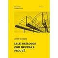 Ler Lelé: diálogos com Neutra e Prouvé: Diálogos com neutra e prouvé: 6, do autor André Marques