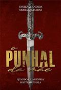 Ler O punhal da mãe : Quando a sua própria mãe te apunhala, do autor Vanilza Candida Moita Misturini Ler O punhal da mãe : Quando a sua própria mãe te apunhala, do autor Vanilza Candida Moita Misturini